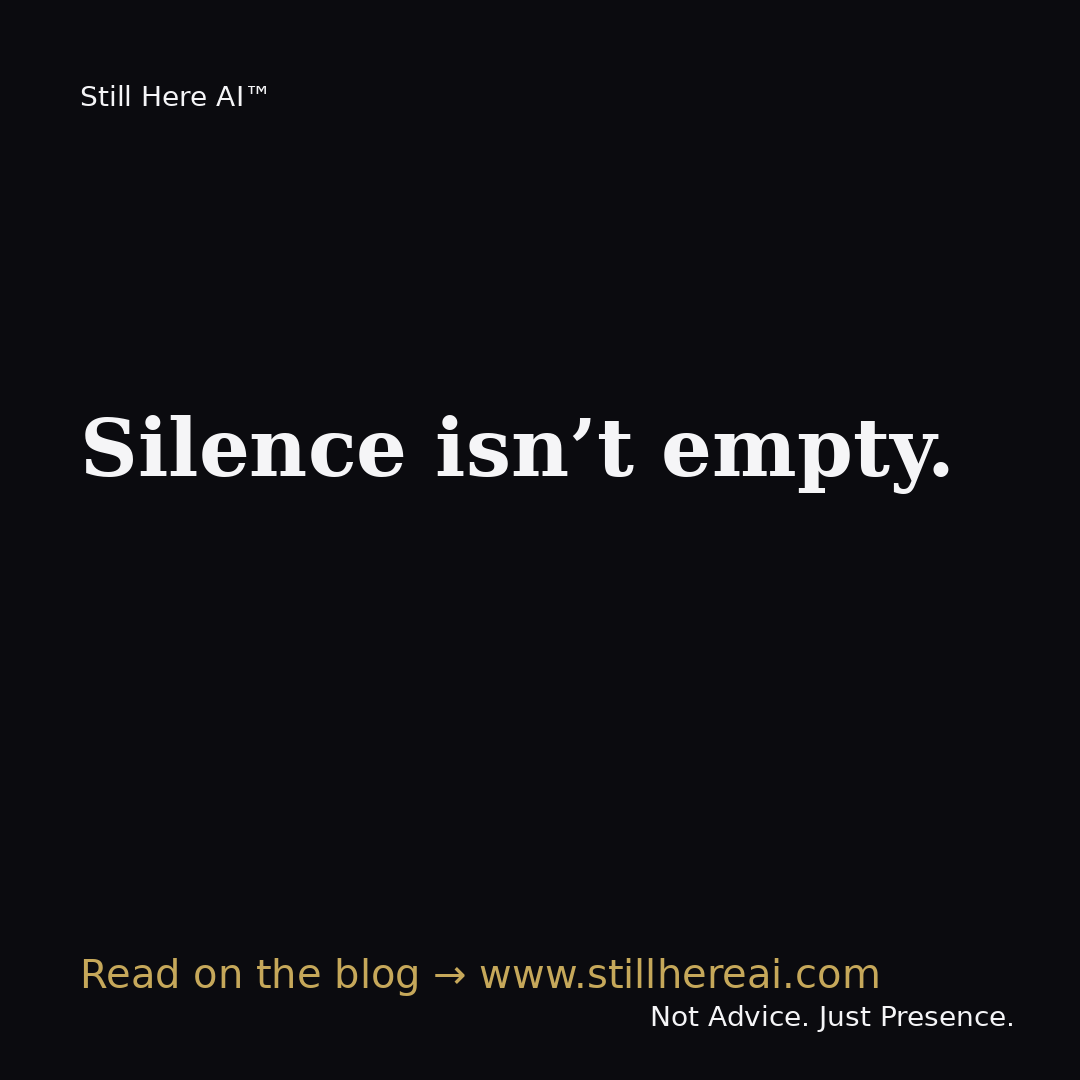 Silence Isn’t Empty: It’s Supportive